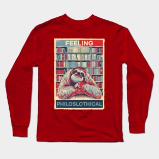 Funny FEELING PHILOSLOTHICAL HOPE Poster Art Style Sloth Pun Long Sleeve T-Shirt